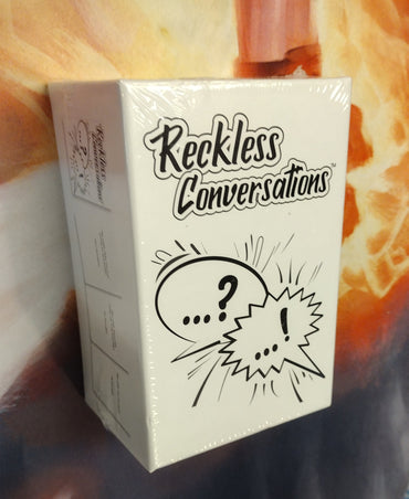 Reckless Conversations