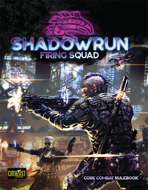 Shadowrun 6e: Firing Squad